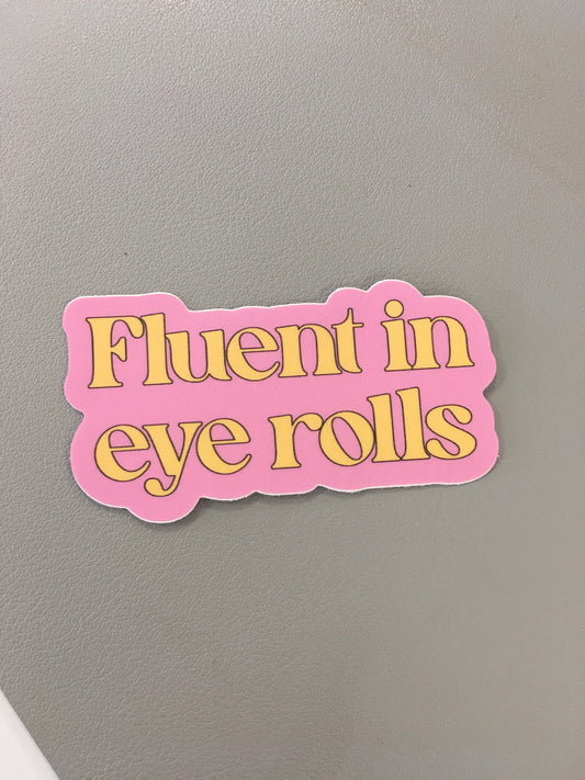 Fluent in Eyerolls